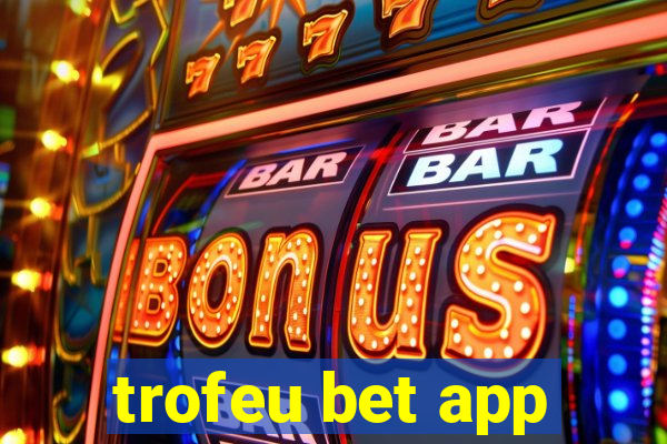 trofeu bet app